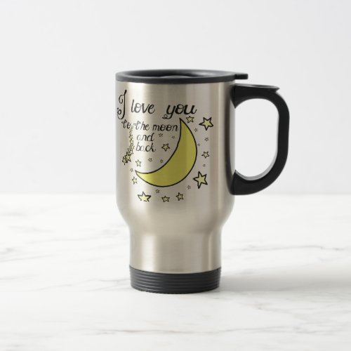 I love you to the moon and back travel mug