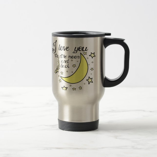 I love you to the moon and back travel mug (Right)