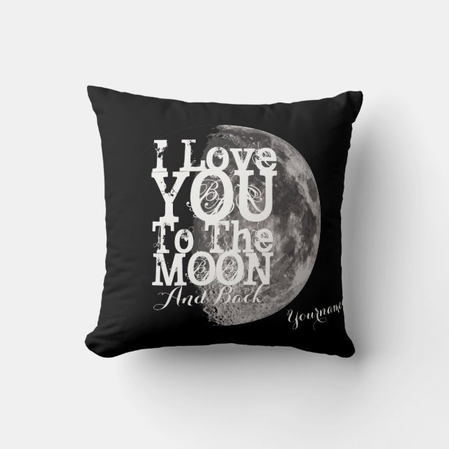 I Love You To The Moon And Back with Your Name Throw Pillow (Front)