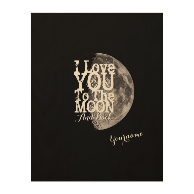 I Love You To The Moon And Back Wood Wall Art (Front)
