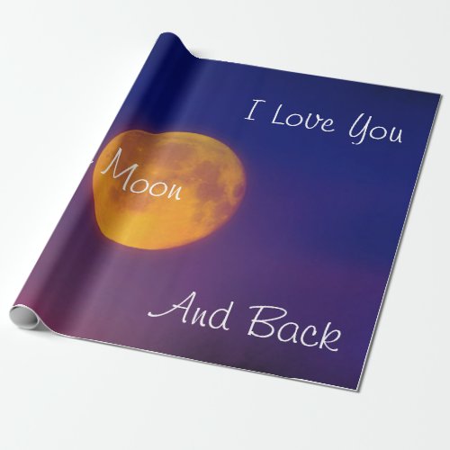 I Love You to the Moon and Back Wrapping Paper