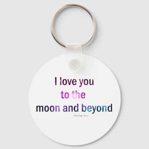 I love you to the moon and beyond keychain keychain