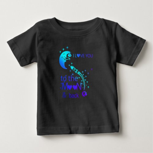 I love You To The Moon  Back Baby T_Shirt