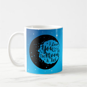 I Love You To The Moon & Back Coffee Mug