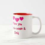 I Love You To The Moon &amp; Back Mug at Zazzle