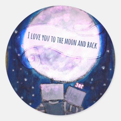 I Love You To The Moon  Back Robots Classic Round Sticker