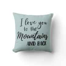 I Love You to the Mountains and Back Pillow