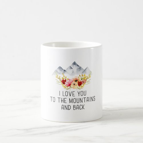 I Love You To The Mountains And Back Quote Mug