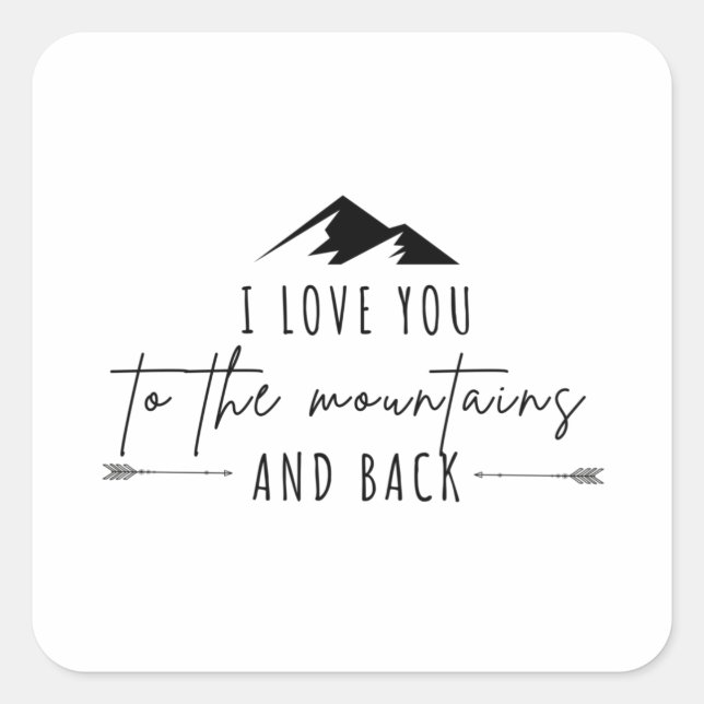 I Love You To The Mountains And Back Square Sticker (Front)