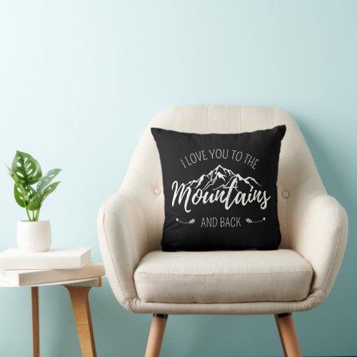 I Love You To The Mountains And Back Throw Pillow