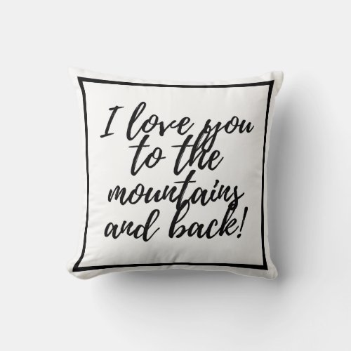 I love you to the mountains and back throw pillow