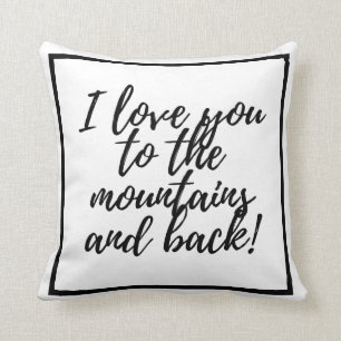 I love you to the mountains and back! throw pillow