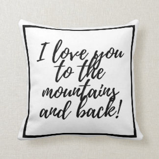 I love you to the mountains and back! throw pillow