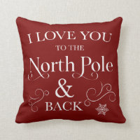 I Love You To The North Pole & Back Holiday Pillow