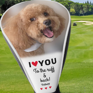 I Love You To The Ruff & Back Dog Photo Custom Golf Head Cover