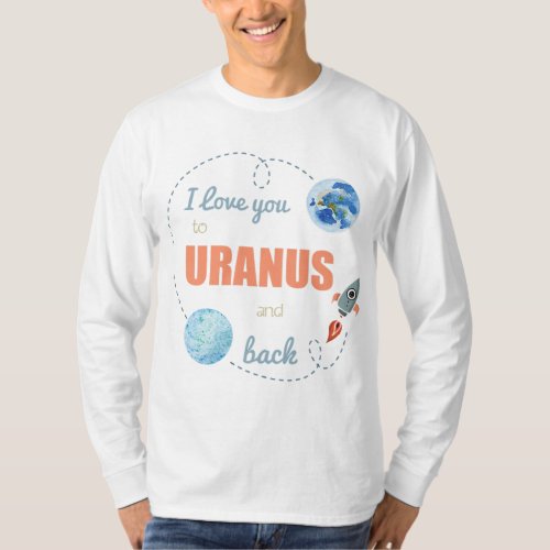 I Love You To Uranus And Back Shirt Astronomy Shir