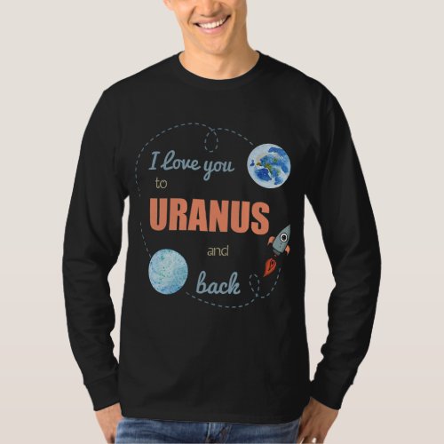 I Love You To Uranus And Back Shirt Astronomy Shir