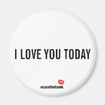 I Love You Today magnet