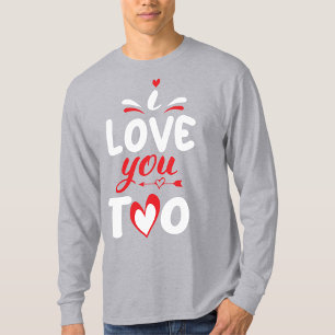 I Love You Too Svg Valentine T- Shirt Graphic