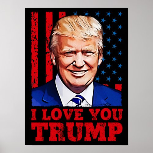 I love you trump Donald president Poster
