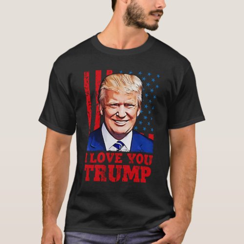 I love you trump  POTUS Donald T_Shirt