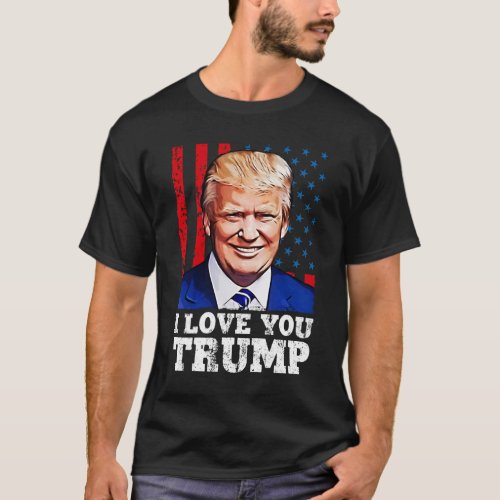 I love you trump  POTUS Donald T_Shirt