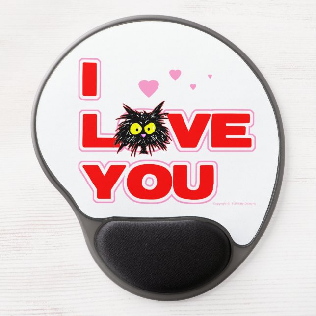 "I Love You" Tuff Kitty Cat Lover Gift Gel Mouse Pad (Front)