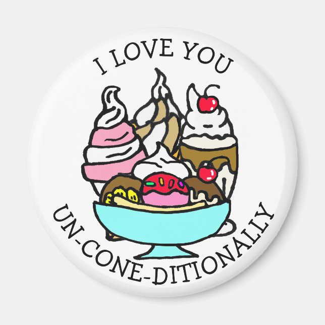 I Love You Unconditionally Ice Cream Pun Magnet (Front)