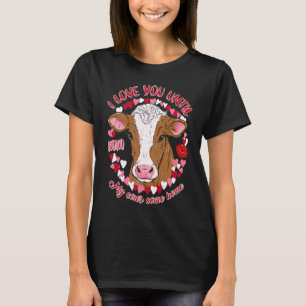 I love you until my cows come home cow T-Shirt