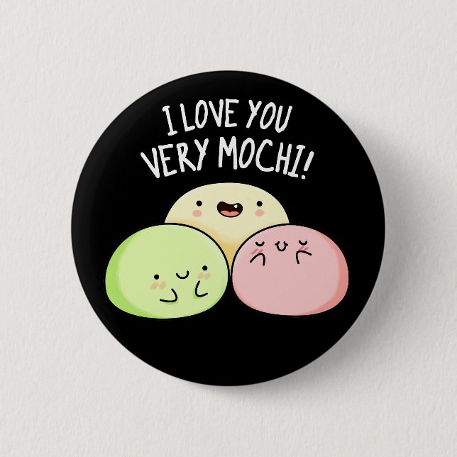 I Love You Very Mochi Funny Food Pun Dark BG Button (Front)