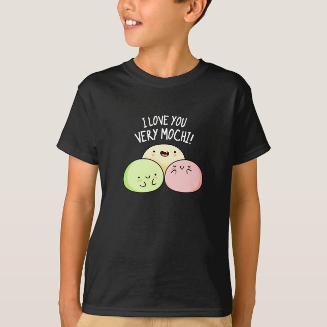 I Love You Very Mochi Funny Food Pun Dark BG T-Shirt (Front)