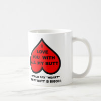 I Love You With All My Butt Funny Mug