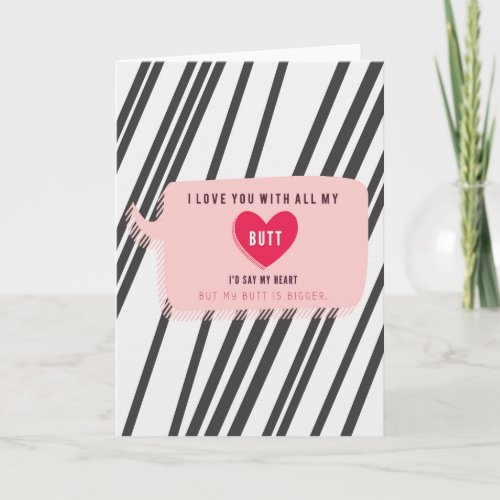 I Love You With All My Butt Romance Card