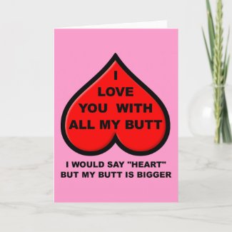 I Love You With All My Butt Valentine's Day Card