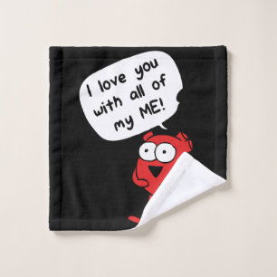 I Love You With All My Me – Cute Valentine Wash Cloth
