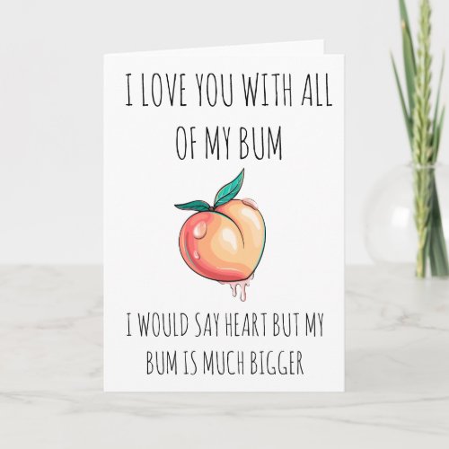 I love you with all of my bum holiday card