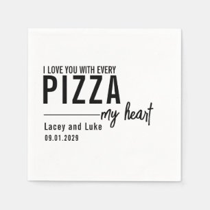 I Love You With Every Pizza Funny Pizza Party Napkins
