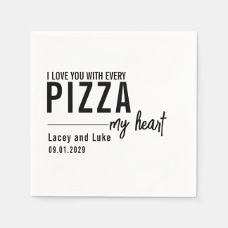 I Love You With Every Pizza | Funny Pizza Party Napkins