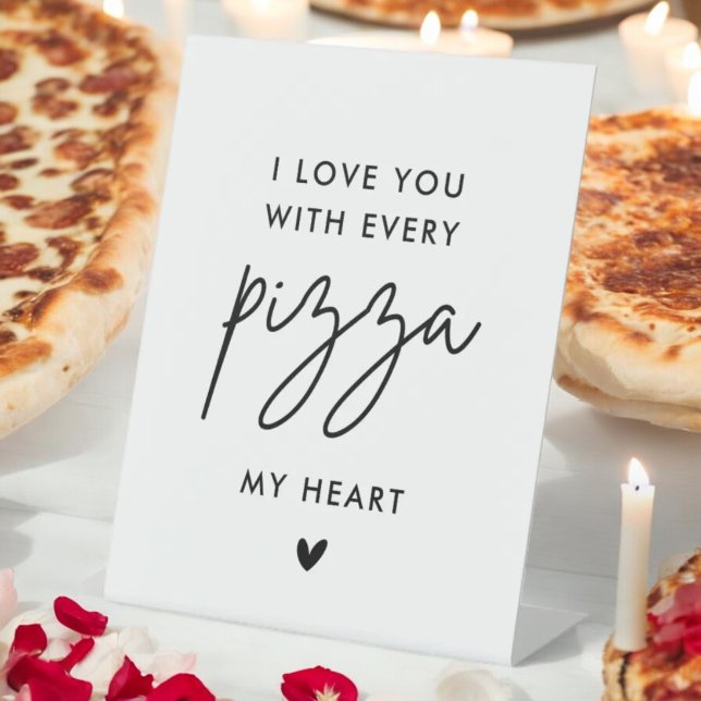 I love You with Every Pizza My heart Pizza Wedding Pedestal Sign (Creator Uploaded)