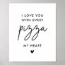 I love You with Every Pizza My heart Pizza Wedding Poster