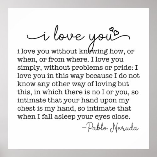 I Love You without knowing how or when pablo quote Poster