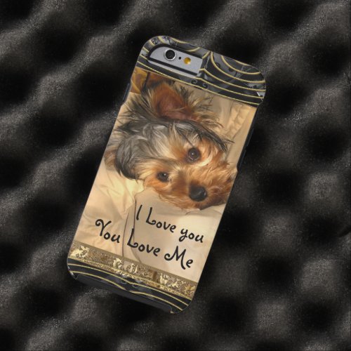 I Love You Yorkie Tough iPhone 6 Case