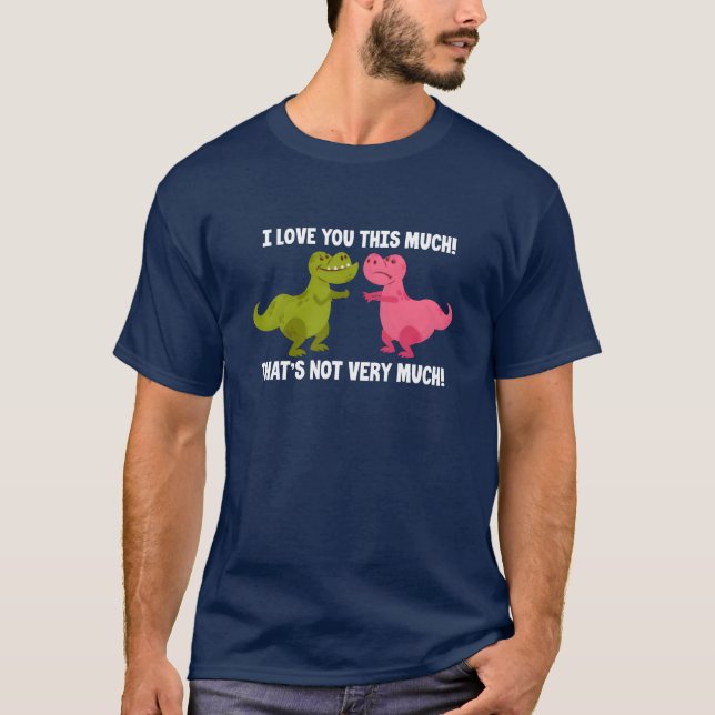 I Love Youhis Muchhats Not Very Much Dinosaur gift T-Shirt (Front)