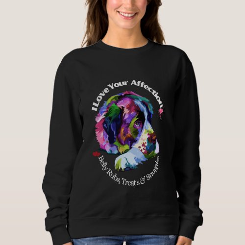 I Love Your Affection Belly Rubs Treats  Snuggles Sweatshirt