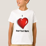 I Love - Your Custom Text T-Shirt