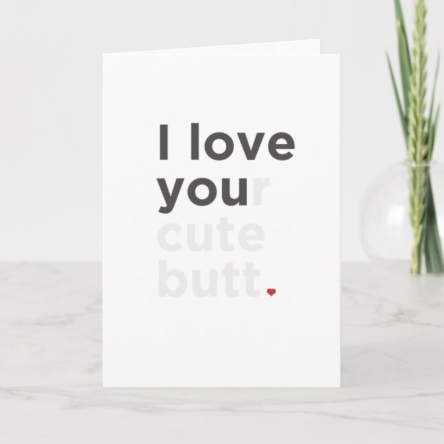 I Love Your Cute Butt Funny Card (Front)