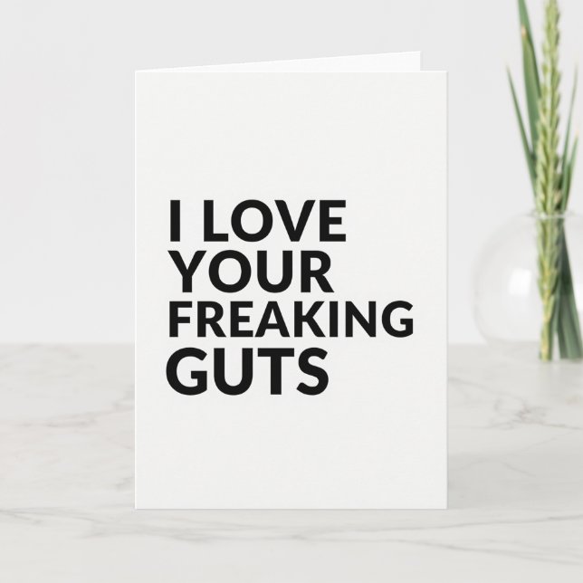 I Love Your Freaking Guts Card (Front)