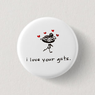 i love your guts button