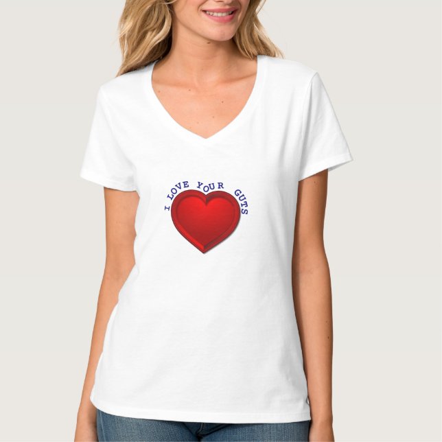 I Love Your Guts T-Shirt (Front)