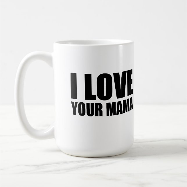 I love your mama coffee mug (Left)